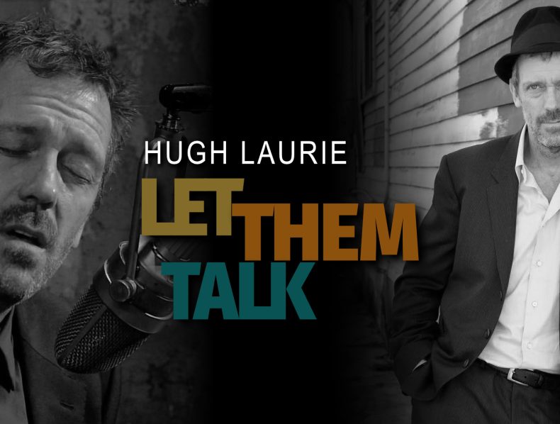 Hugh Laurie ‘Let them Talk’ (6 episodes) – Editor: Dave Depares